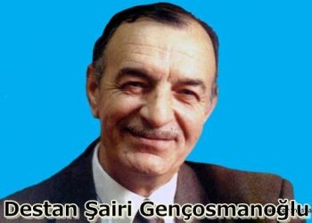 DESTANLARIN EFENDİSİ: GENÇOSMANOĞLU