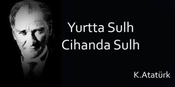YURTTA SULH YOKSA CİHANDA SULH GEREKSİZDİR